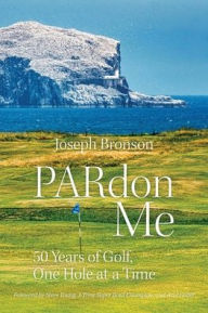 Electronics e-books free downloads PARdon Me: 50 Years of Golf, One Hole At A Time by Joseph Bronson in English  9798985842883