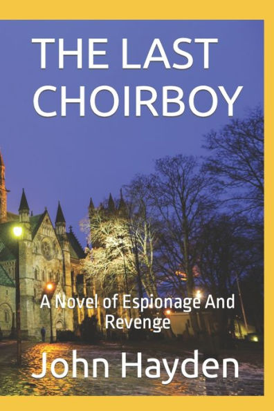 THE LAST CHOIRBOY: A Novel of Espionage And Revenge