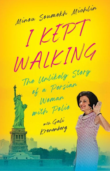 I Kept Walking: The Unlikely Journey of a Persian Woman with Polio