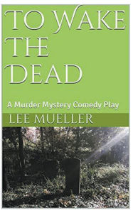 Title: To Wake The Dead, Author: Lee Mueller