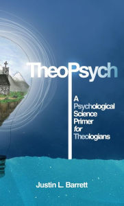 Title: TheoPsych: A Psychological Science Primer for Theologians, Author: Justin Barrett