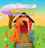 Title: The Dinosaur Connoisseur: Findo Finds a Friend, Author: Charles Shook