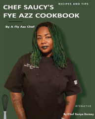 Title: Chef Saucy's Fye Azz Cookbook, Author: Executive Chef Sonya Dorsey