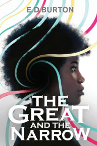 Title: The Great And The Narrow: A Novel, Author: E. Burton