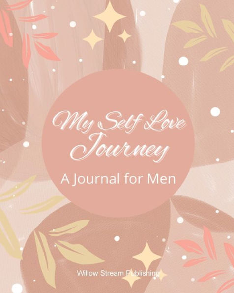 My Self Love Journey: A Journal for Men