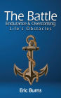 The Battle: Endurance & Overcoming Life's Obstacles