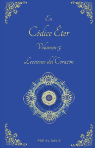 Title: Códice Éter Volumen 5: Lecciones del Corazón, Author: Davis