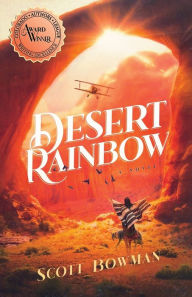 Title: Desert Rainbow, Author: Scott Bowman