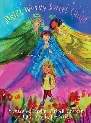 Don't Worry Sweet Child: A Book On Angels