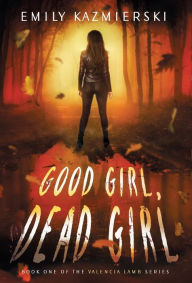 Ebooks french download Good Girl, Dead Girl (English Edition) by Emily Kazmierski, Emily Kazmierski RTF CHM