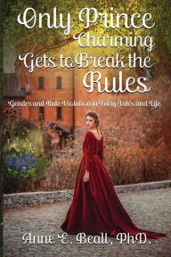 Title: Only Prince Charming Gets to Break the Rules, Author: Anne Beall