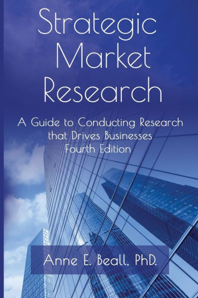 Strategic Market Research: A Guide to Conducting Research that Drives Businesses