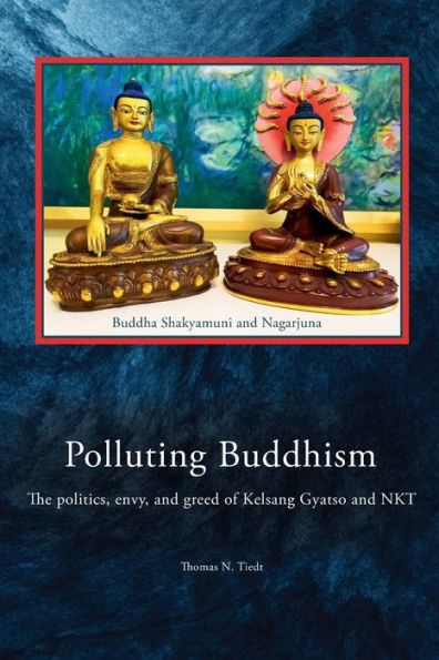 Polluting Buddhism: The politics, envy, and greed of Kelsang Gyatso and NKT