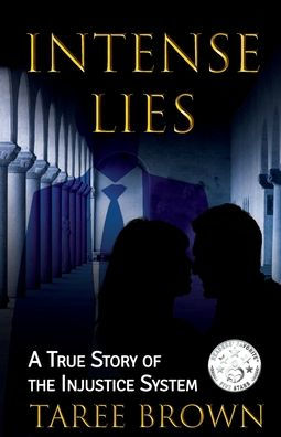 Intense Lies: A True Story of the Injustice System