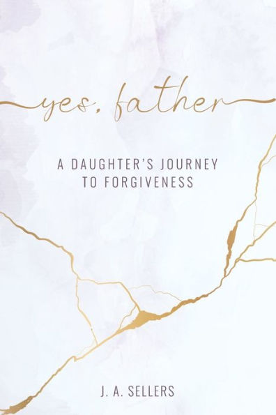Yes, Father: A Daughter's Journey to Forgiveness