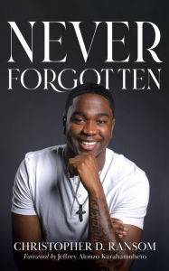 Title: Never Forgotten, Author: Christopher D. Ransom