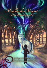 Title: Magellan the Magical: Or How Dreams Become Real, Author: Krystal M. Harris