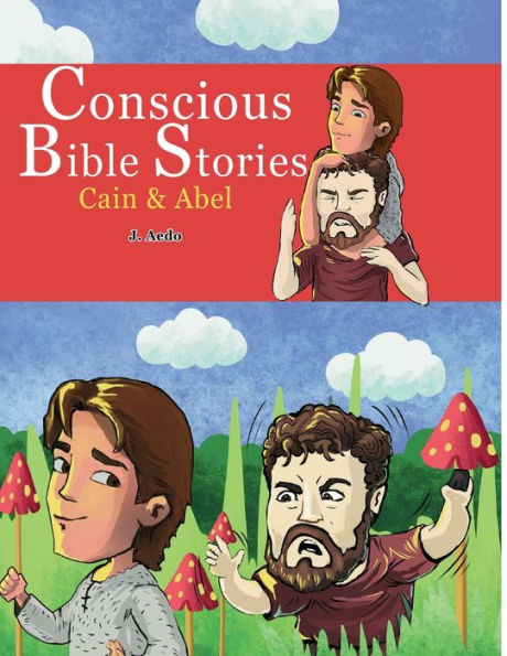 Conscious Bible Stories; Cain and Abel: Children's Books For Conscious Parents