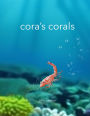 Cora's Corals: A Colorful Undersea Coral Tour with Cora the Little Shrimp