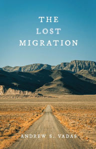 Free ebook downloads for computers The Lost Migration ePub DJVU 9798985905502 by Andrew S Vadas