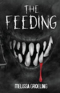 Title: The Feeding, Author: Melissa Groeling
