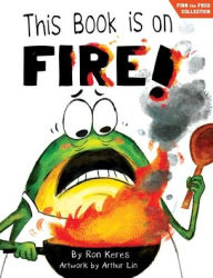 Title: This Book Is On Fire!: A Funny And Interactive Story For Kids, Author: Ron Keres