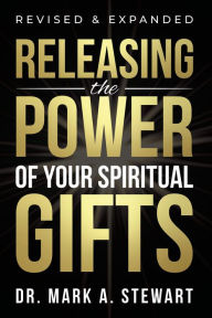 Title: Releasing the Power of Your Spiritual Gifts, Author: Mark Stewart