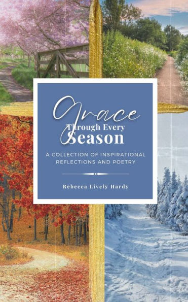 Grace Through Every Season: A Collection of Inspirational Reflections and Poetry