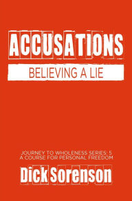 Title: Accusations: Believing a Lie, Author: Dick Sorenson