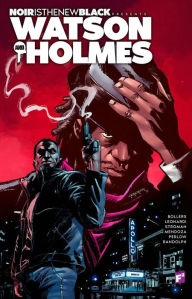 Title: Noir is the New Black Presents: Watson and Holmes, Author: Karl Bollers