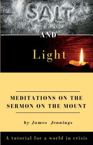 Title: Salt and Light- Meditations on the Sermon on the Mount, Author: James Jennings