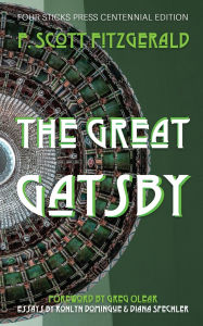 Title: The Great Gatsby: Four Sticks Press Centennial Edition, Author: F. Scott Fitzgerald