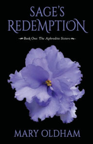 Title: Sage's Redemption: Book One, The Aphrodite Sisters Series, Author: Mary Oldham