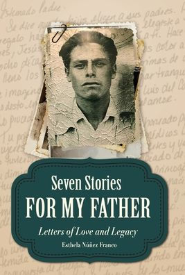 Seven Stories for My Father: Letters of Love and Legacy