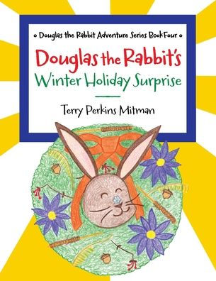 Douglas the Rabbit's Winter Holiday Surprise