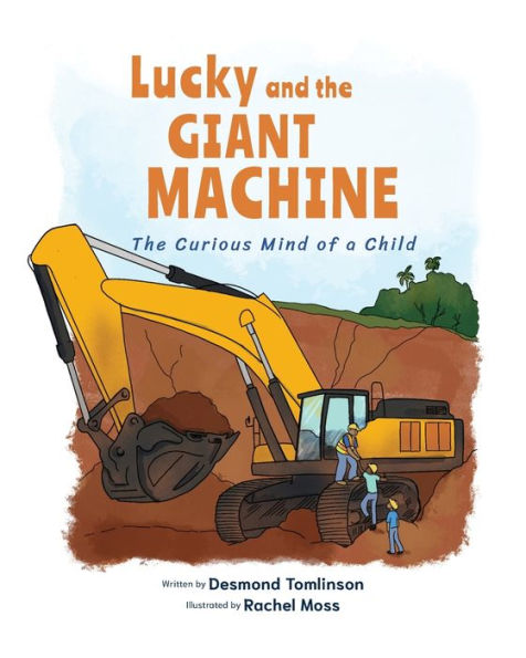 Lucky and The GIANT MACHINE: Curious Mind of a Child