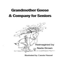 Title: Grandmother Goose & Company for Seniors, Author: Nada Brown