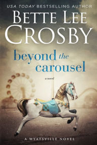 Title: Beyond the Carousel, Author: Bette Lee Crosby