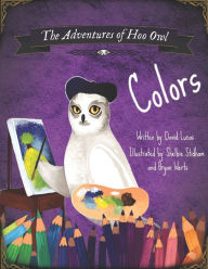 Title: The Adventures of Hoo Owl: Colors, Author: Shelbie Stidham