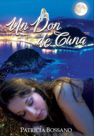 Title: Un Don de Cuna, Author: Patricia Bossano