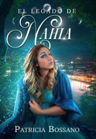 Title: El Legado de Nahia, Author: Patricia Bossano