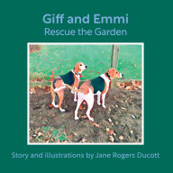 Title: Giff and Emmi Rescue the Garden, Author: Jane Rogers Ducott