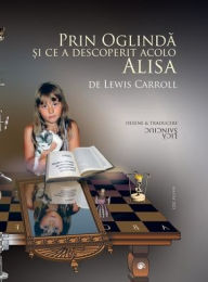 Title: Prin Oglinda ?i ce a descoperit acolo Alisa, Author: Lewis Carroll