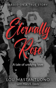 Free pdf download books online Eternally Rose by Lou Mastantuono, Mary E. Davis 