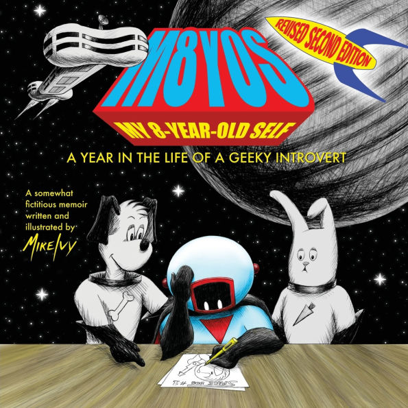 My 8-Year-Old Self: a Year the Life of Geeky Introvert (Revised 2nd Edition)