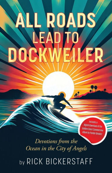All Roads Lead To Dockweiler: Devotions from the Ocean City of Angels