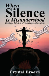 Free ebook forum download When Silence is Misunderstood 9798985991666 (English literature)  by Crystal Brooks