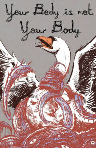 Title: Your Body is Not Your Body, Author: Alex Woodroe