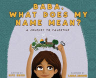 Title: Baba, What Does My Name Mean? A Journey to Palestine, Author: Rifk Ebeid