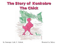 Title: The Story of Konkobre the chick, Author: Somanegre Lydie Karine Kafando